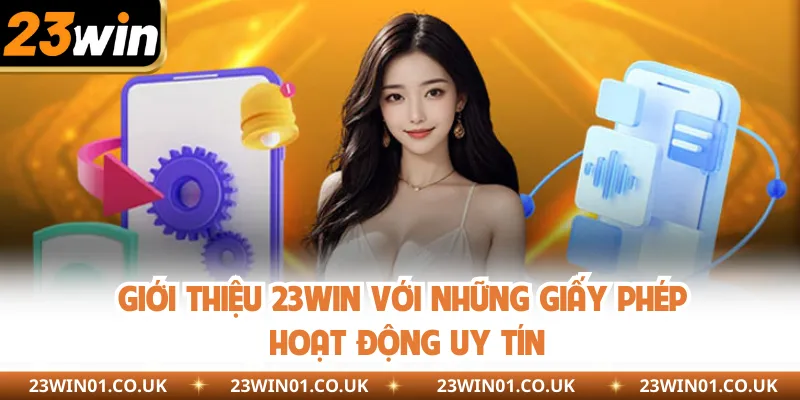 23WIN 19 Giới thiệu 23WIN với những giấy phép hoạt động uy tín