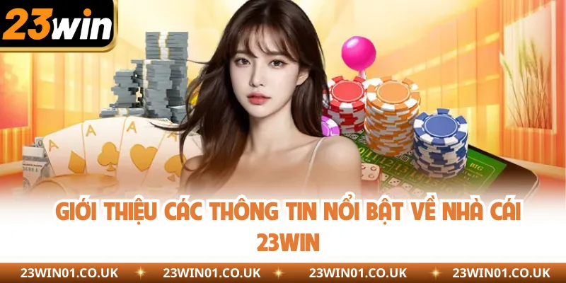 23WIN 18 Giới thiệu các thông tin nổi bật về nhà cái 23WIN