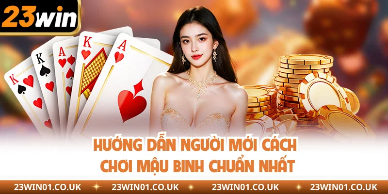 Cách Chơi Mậu Binh Từ A - Z Dành Cho Người Mới Tham Gia 2 Hướng dẫn người mới cách chơi mậu binh chuẩn nhất