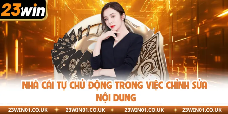 Chính Sách Bảo Mật 23Win - Cam Kết An Toàn 100% 3 Nhà cái tự chủ động trong việc chỉnh sửa nội dung