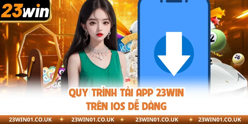 Tải App 23WIN Để Khám Phá Nền Tảng Giải Trí Hàng Đầu 2 Quy trình tải app 23WIN trên iOS dễ dàng