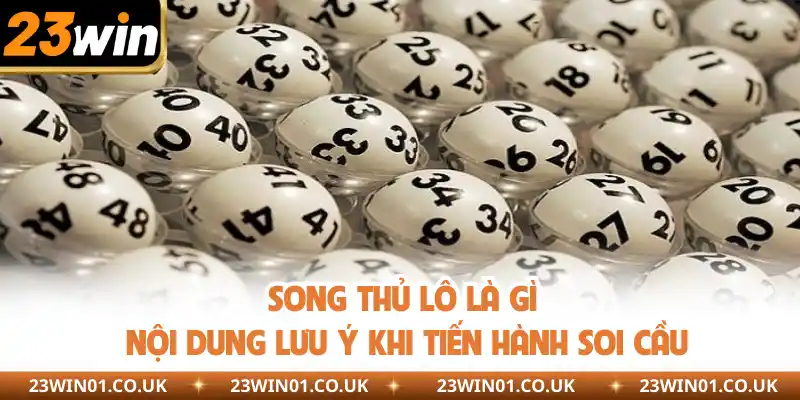 Song Thủ Lô Là Gì? Cách Thức Lựa Chọn Cầu Lô Cực Chuẩn 3 Nội dung lưu ý khi tiến hành soi cầu