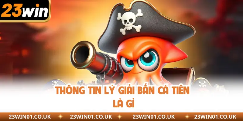Bắn Cá Tiên Là Gì - Chinh Phục Tựa Game Đầy Kịch Tính 1 Thông tin lý giải bắn cá tiên là gì