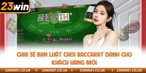Chia Sẻ Bạn Luật Chơi Baccarat Dành Cho Khách Hàng Mới